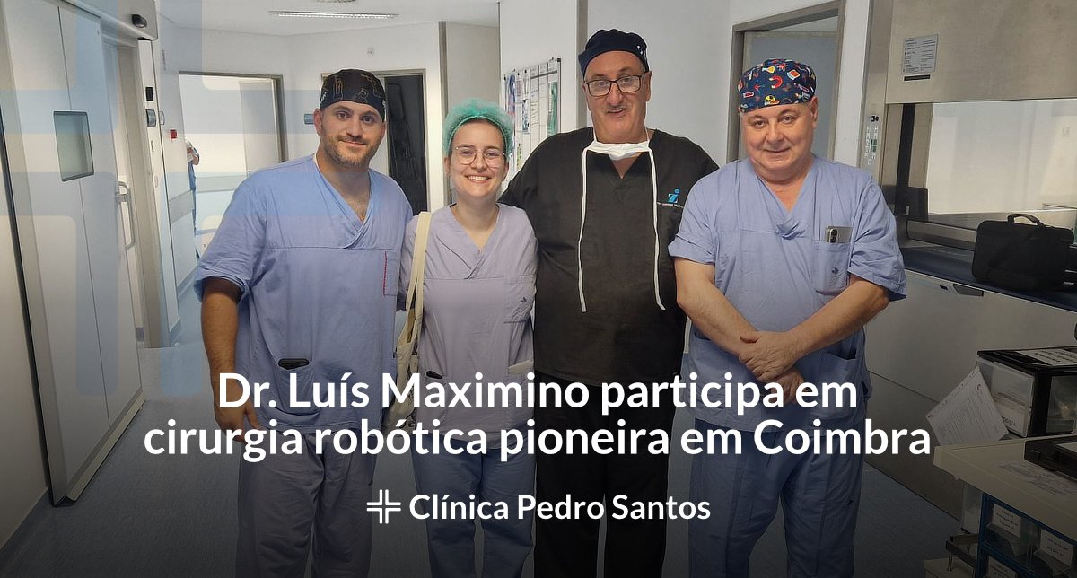 Dr. Luís Maximino participa em cirurgia robótica pioneira em Coimbra