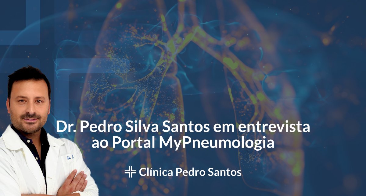 Dr. Pedro Silva Santos em entrevista ao Portal MyPneumologia