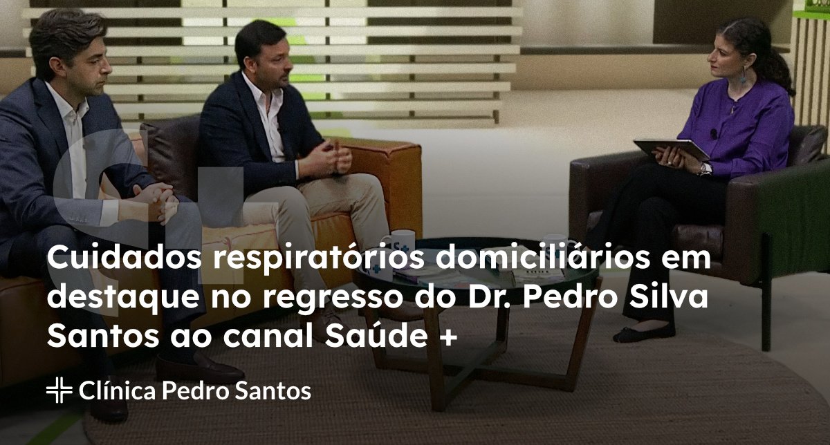Cuidados respiratórios domiciliários em destaque no regresso do Dr. Pedro Silva Santos ao canal Saúde + Cuidados respiratórios domiciliários em destaque no regresso do Dr. Pedro Silva Santos ao canal Saúde +