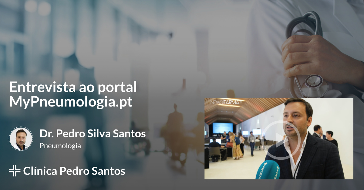 Entrevista Dr. Pedro Silva Santos ao portal MyPneumologia.pt